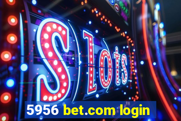 5956 bet.com login